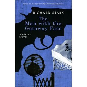 The Man with the Getaway Face -- Richard Stark